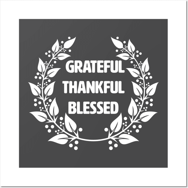 Grateful Thankful Blessed. Wall Art by lakokakr